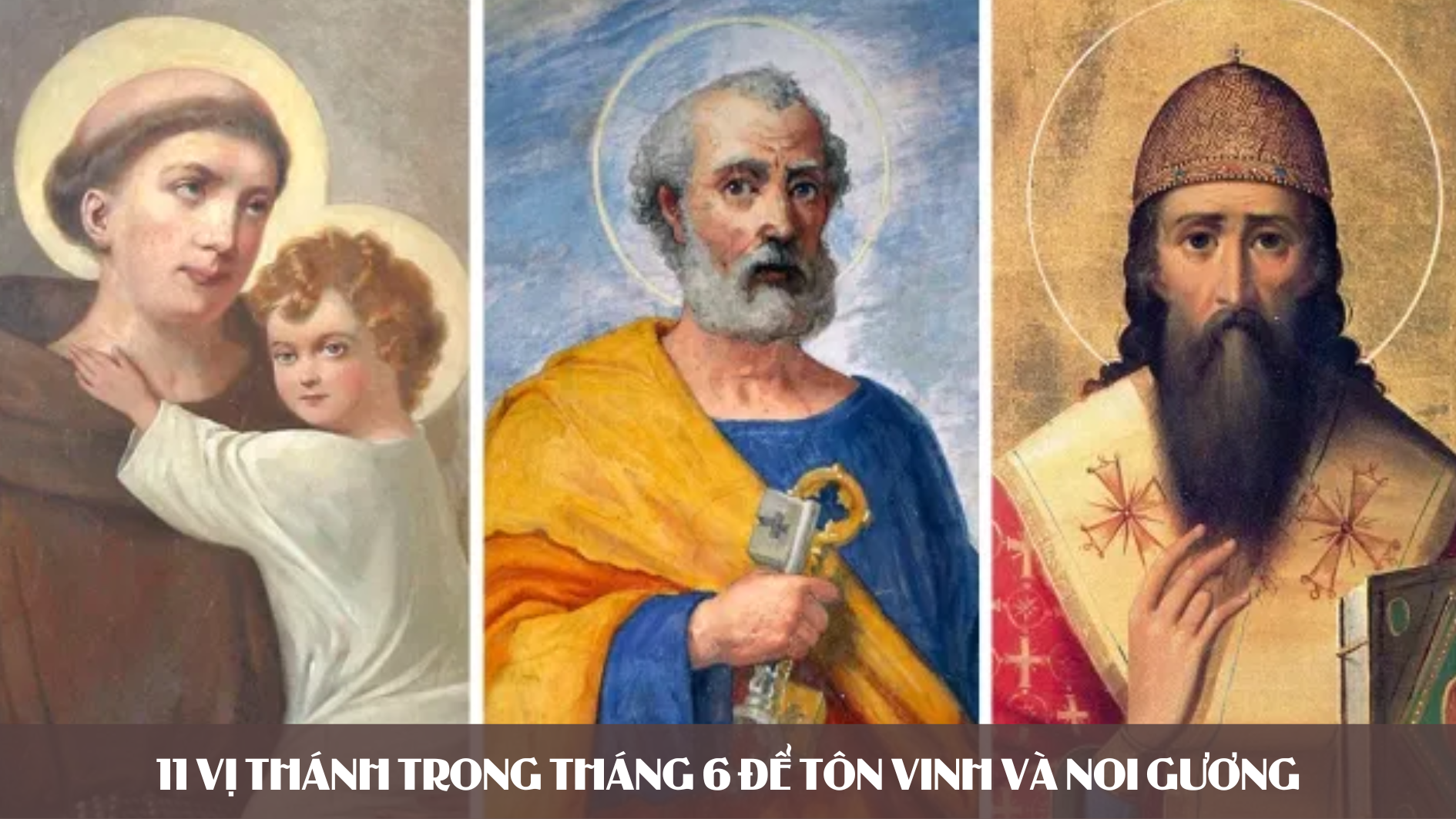 11 vị thánh trong tháng 6 để tôn vinh và noi gương